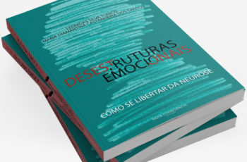 Desestruturas emocionais – como se libertar da neurose